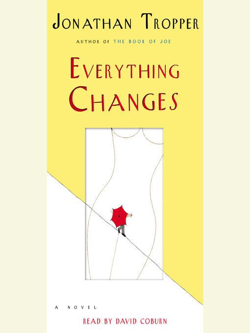 Title details for Everything Changes by Jonathan Tropper - Available